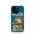 Don't tell me What to do Dog Premium Phone Case